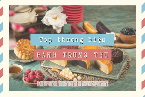 Top #10 Thương hiệu Bánh trung thu Việt Nam CHẤT LƯỢNG